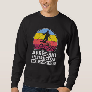 Apres Ski Instructor Erste Stunde ist gratis Skifa Sweatshirt