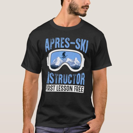 Apres Ski Instructor First Lesson Free Skiing Sha T-Shirt (Vorderseite)