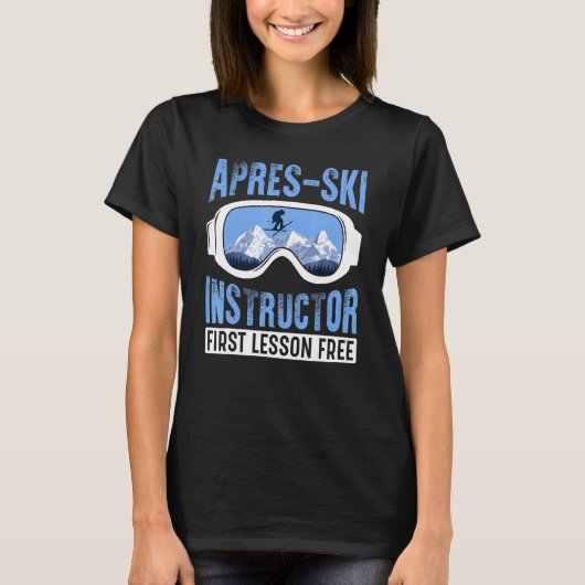 Apres Ski Instructor First Lesson Free Skiing Sha T-Shirt (Vorderseite)