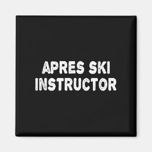 Apres Ski Instructor Shirt Frauen Männer Skifahren Magnet