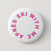 Après Ski mit meinem heiß rosa Junggeselinnen-Absc Button (Vorderseite)