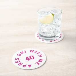 Après Ski with me 40 Hot Pink 40. Geburtstag Party Runder Pappuntersetzer