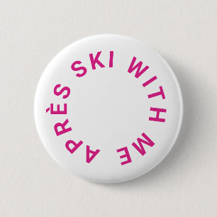 Après Ski With Me Hot Pink Junggesellinnen-Abschie Button