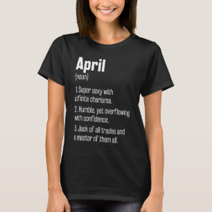 April Definition Funny First Name Spaß Nickname T-Shirt