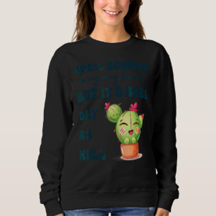 April Duschen bringen Mai Blume Kleidung Sweatshirt