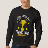 April Fools Day Prank War Champion Funny Sieger Tr Sweatshirt (Vorderseite)