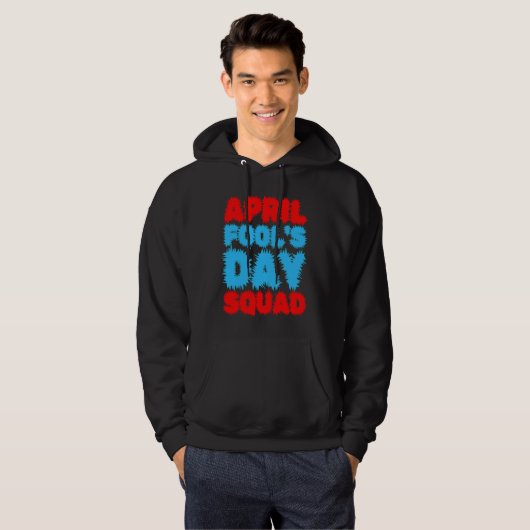 April Fools Day Squad Pranks Quote April Fool's Da Hoodie (Vorne ganz)