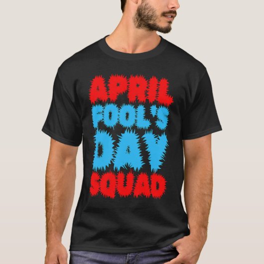 April Fools Day Squad Pranks Quote April Fool's Da T-Shirt (Vorderseite)