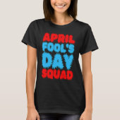 April Fools Day Squad Pranks Quote April Fool's Da T-Shirt (Vorderseite)