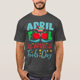 April Fool's Day Unisex T - Shirt
