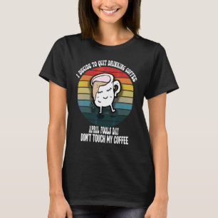 April Fools Tag Fass Nicht an Meinen Kaffee Vintag T-Shirt