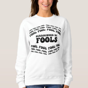APRIL FUSSBURG TÄGLICH umgeben von Narren, Funny,  Sweatshirt
