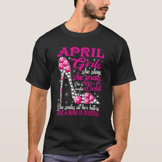 April Girl She Slays She Prays She's Beautiful sho T-Shirt (Vorderseite)