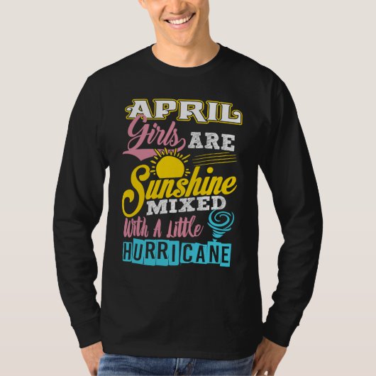 April Girls Are Sunshine Mixed With A Little Hurri T-Shirt (Vorderseite)