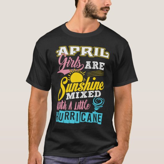 April Girls Are Sunshine Mixed With A Little Hurri T-Shirt (Vorderseite)