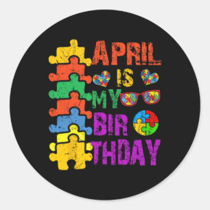 April ist mein Geburtstag Ja, der ganze Monat Auti Runder Aufkleber