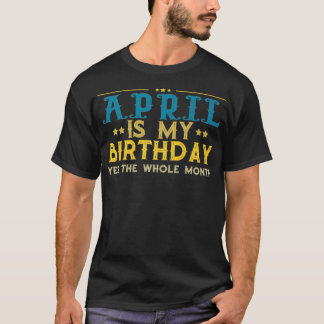 April ist mein Geburtstag Ja, der ganze Monat Prem T-Shirt