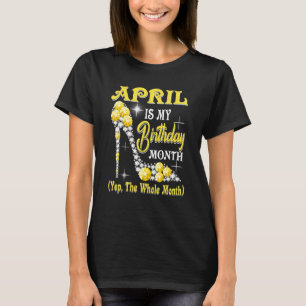 April ist mein Geburtstagsmonat Yep der ganze Mona T-Shirt