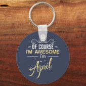 April natürlich bin ich Phantastisch, April zu sei Schlüsselanhänger (Vorderseite)