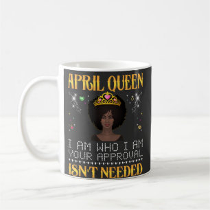 April Queen ich'm, wer ich bin, ist nicht nötig Kaffeetasse