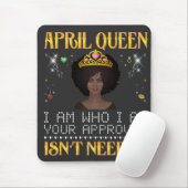 April Queen ich'm, wer ich bin, ist nicht nötig Mousepad (Mit Mouse)