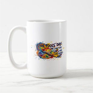 Aprilscherz-Lügen sind Kunst lustig Kaffeetasse
