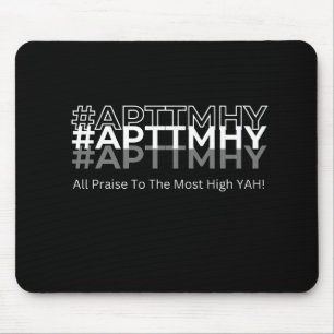 #APTTMHY Alle Lob an die höchste Yah! Mousepad