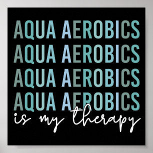 Aqua Aerobics ist meine Therapie Wasser Aerobics G Poster