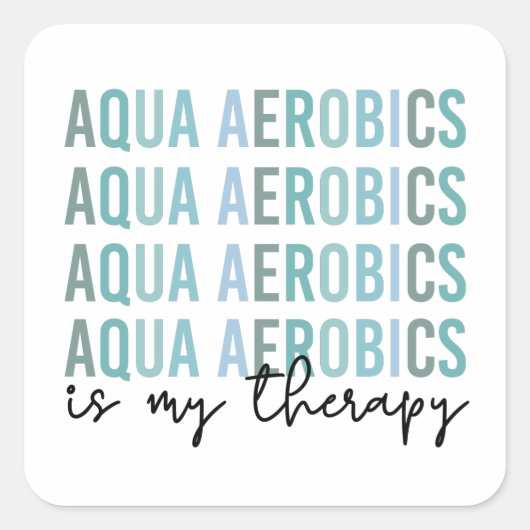 Aqua Aerobics ist meine Therapie Wasser Aerobics G Quadratischer Aufkleber (Vorderseite)