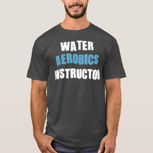 Aqua Aerobics Lehrer Geschenke für Wassergymnastik T-Shirt