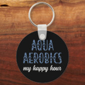 Aqua Aerobics Meine Happy Hour Water Aerobics Gesc Schlüsselanhänger (Vorderseite)