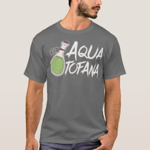 Aqua Tofana Verschwörung Crime Fan Vintag T-Shirt