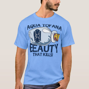 Aqua Tofana Verschwörung Theoretische Giftklammer T-Shirt