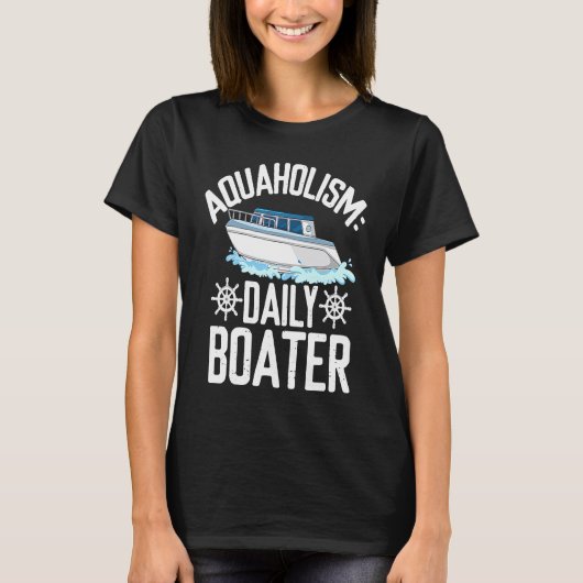 Aquaholism Daily boater Can't Get Enough Boating T-Shirt (Vorderseite)