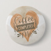 Aquarell "Coffee Completes Me" Button (Vorderseite)