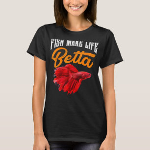 Aquarienfische machen Leben besser Betta Goldfisch T-Shirt