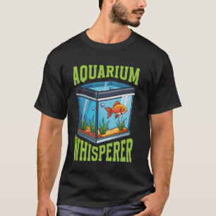 Aquarist Aquascaping Aquarium Whisperer T-Shirt