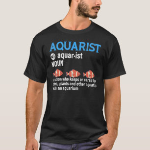Aquarist Definition Fischhaltung Aquarium Grafik T-Shirt