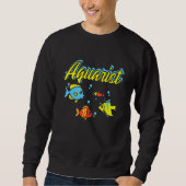 Aquarist Fish Keeper Aquarium 1 Sweatshirt (Vorderseite)
