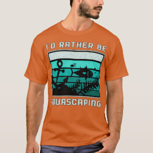 Aquarist Ix27d eher Aquascaping Retro Aquariu T-Shirt