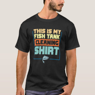 Aquaristik - Das ist mein sauberes Fischbecken T-Shirt