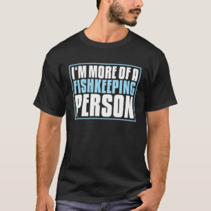 Aquaristik Mehr eine Person, die sich mit Aquarien T-Shirt