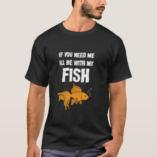 Aquaristisches Geschenk Aquaristiker Wenn du mich  T-Shirt