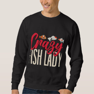 Aquarium Eigentümer Crazy Fish Lady Fish Behaltend Sweatshirt