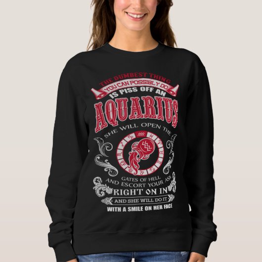 Aquarius  The Dumbest Thing You Can Possibly Do Sweatshirt (Vorderseite)