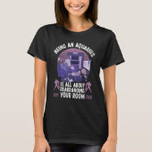 Aquarius Zodiac All About Rearranging Your Room T-Shirt (Vorderseite)