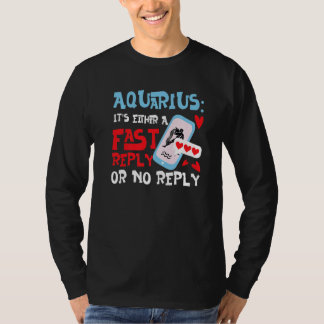 Aquarius Zodiac It's Either A Fast Reply Or No Rep T-Shirt