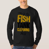 Aquascaping Aquarist Das ist meine Reinigung der F T-Shirt (Vorderseite)