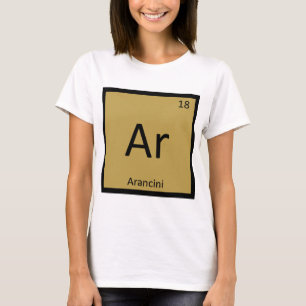 Ar - Arancini Appetizer Chemie Periodische Tabelle T-Shirt