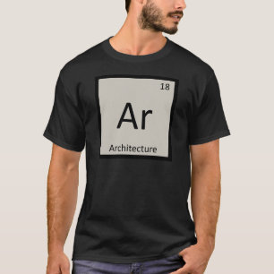 Ar - Architecture Chemistry Periodic Table Symbol T-Shirt